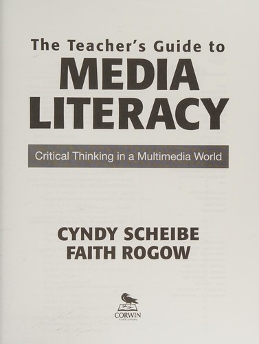 The Teacher's Guide to Media Literacy : Critical Thinking in a Multimedia World