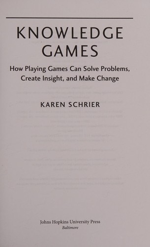 Knowledge Games. How Playing Games Can Solve Problems, Create Insight, and Make Change