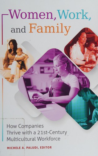 Women, Work, and Family. How Companies Thrive with a 21st-Century Multicultural Workforce