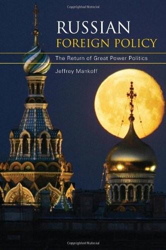 Russian Foreign Policy. The Return of Great Power Politics