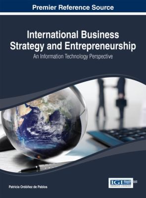 International Business Strategy and Entrepreneurship : An Information Technology Perspective