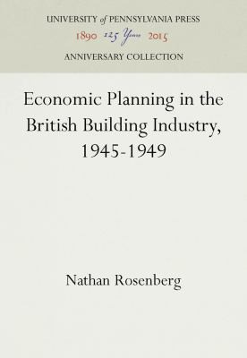 Economic Planning in the British Building Industry 1945-1949