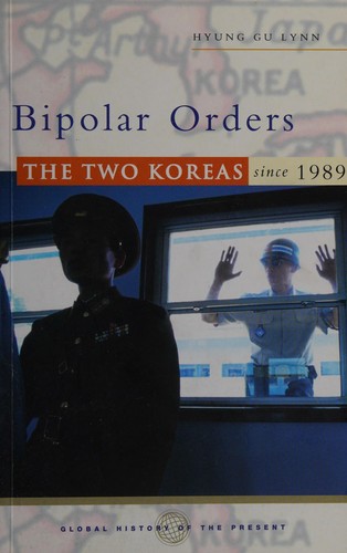 Bipolar Orders : The Two Koreas Since 1989