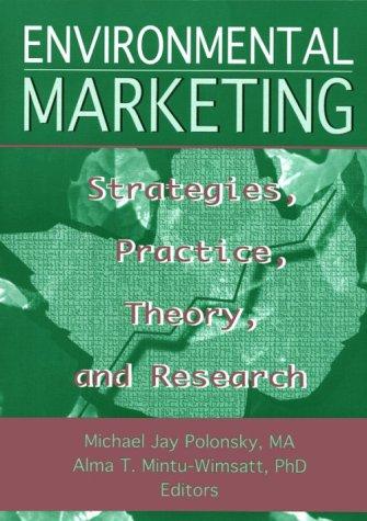 Environmental Marketing : Strategies, Practice, Theory, and Research