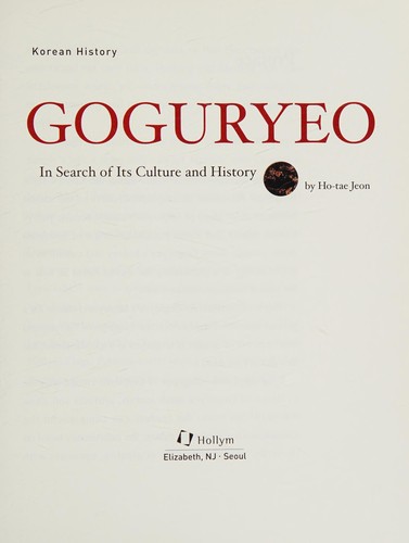 Korean History Goguryeo . In Search of Its Culture and History