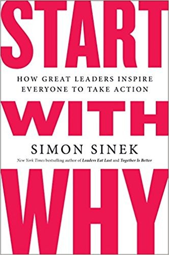 Start with Why. How Great Leaders Inspire Everyone to Take Action