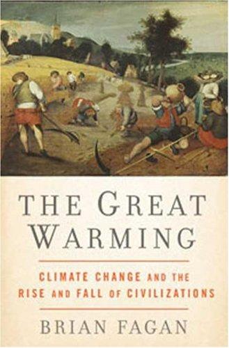 The Great Warming : Climate Change and the Rise and Fall of Civilizations