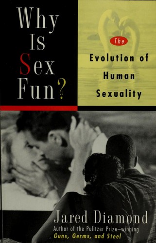 Why is Sex Fun? The Evolution of Human Sexuality
