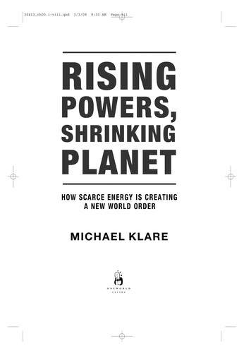 Rising Powers, Shrinking Planet : How Scarce Energy is Creating a new World Order