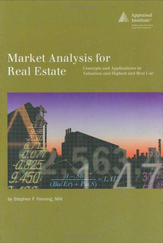 Market Analysis for Real Estate.  Concepts and Applications in Valuation and Highest and Best Use