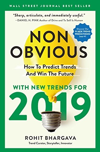 Non-Obvious 2019 : How To Predict Trends and Win The Future
