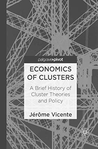 Economics of Clusters : A Brief History of Cluster Theories and Policy