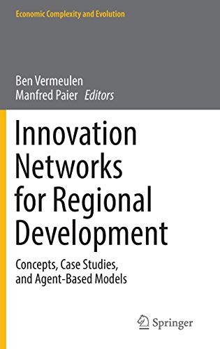 Innovation Networks for Regional Development : Concepts, Case Studies, and Agent-Based Models