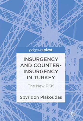 Insurgency and Counter-Insurgency in Turkey. The New PKK