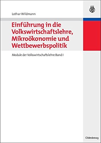 Einfuhrung in die Volkswirtschaftslehre, Mikrookonomie und Wettbewerbspolitik