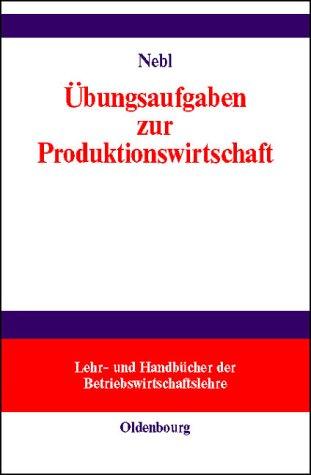 Ubungsaufgaben zur Produktionswirtschaft