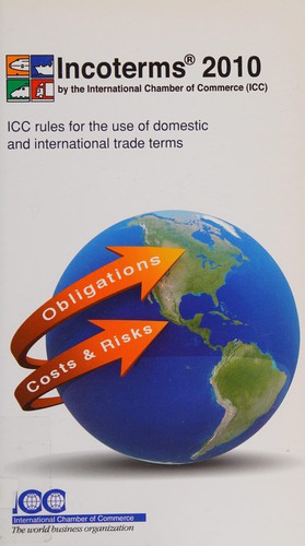 Incoterms 2010. ICC rules for the use of domestic and international trade terms. Entry into force 1 January 2011