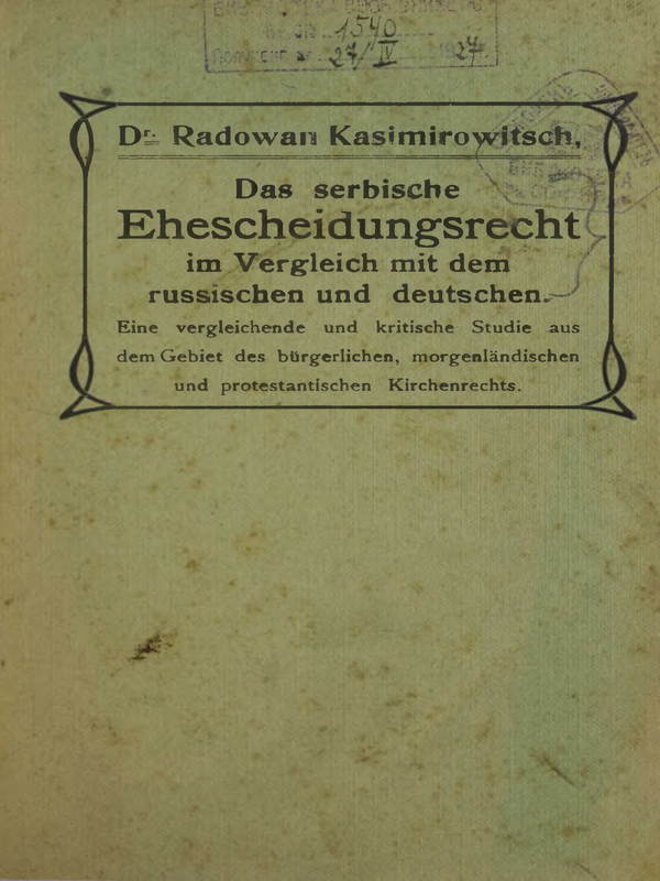Das serbische Ehescheidungsrecht im Vergleich mit dem russischen und deutschen. Eine vergl. u. krit. Studie aus d. Gebiet d. burgerl., morgenland. u. protestant. Kirchenrechts