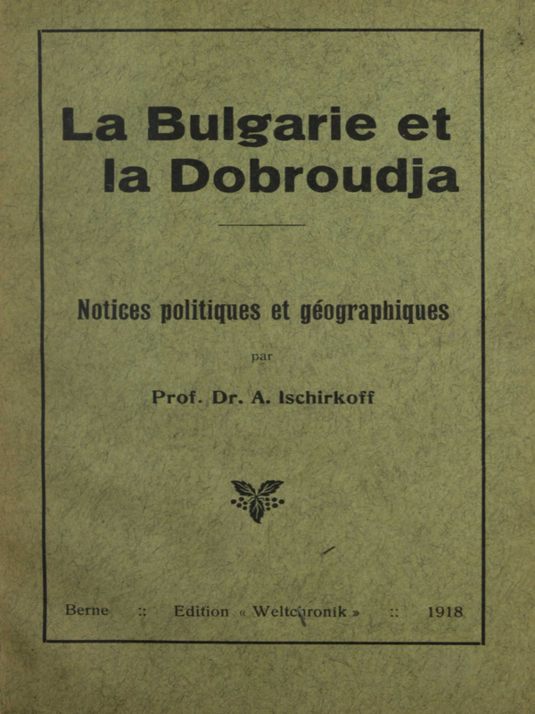 La Bulgarie et la Dobrudja : Notices politiques et geographiques