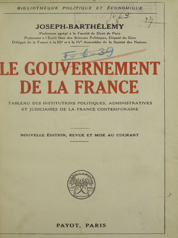 Le Gouvernement de la France. Tableau des institutions politiques, administratives et judiciaires de la France contemporaine