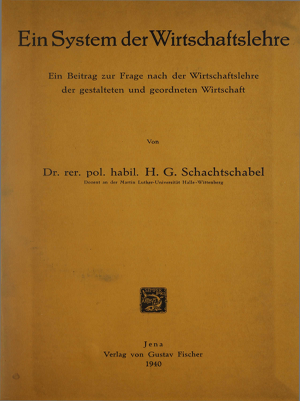 Ein System der Wirtschaftslehre : Ein Beitrag zur Frage nach der Wirtschaftslehre der gestalteten und geordneten Wirtschaft