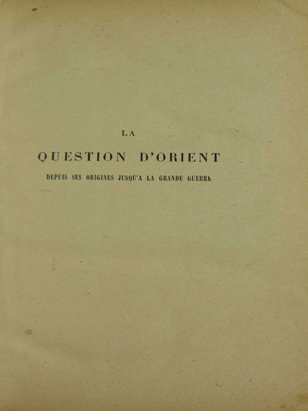 La question d'orient depuis ses origines jusqu'a la grande guerre