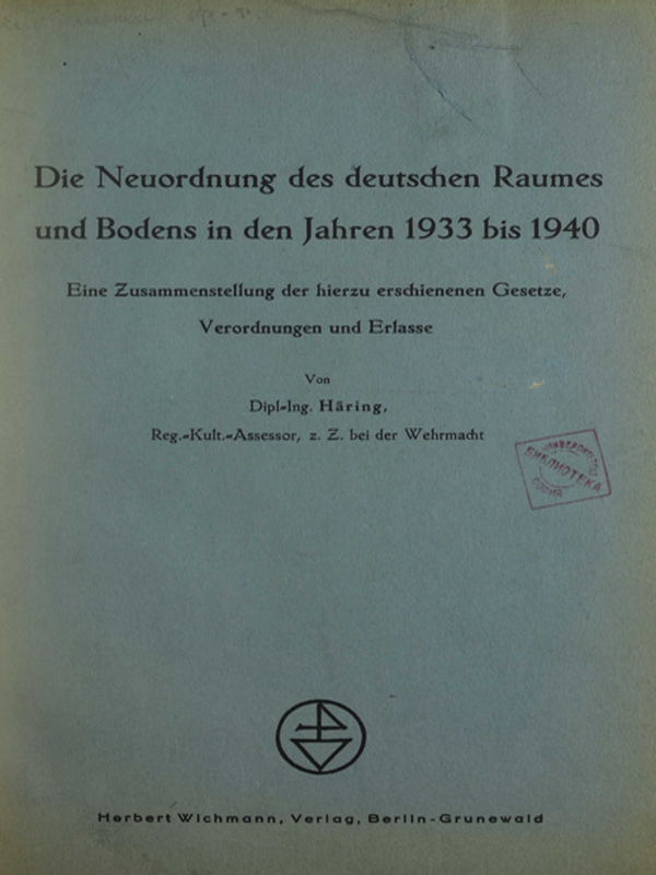 Die Neuordnung des deutschen Raumes und Bodens in den Jahren 1933 bis 1940