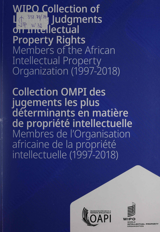 WIPO Collection of Leading Judgments on Intellectual Property Rights : Members of the African Intellectual Property Organization (1997-2018)
