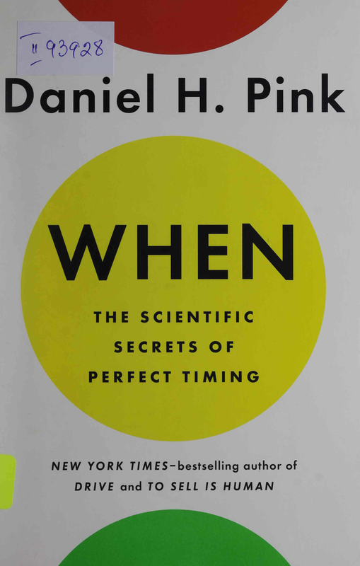 When : the Scientific Secrets of Perfect Timing