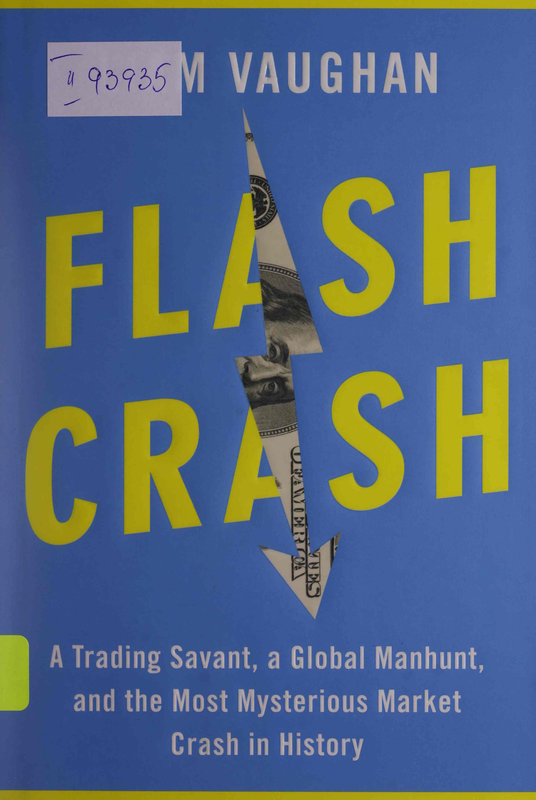 Flash Crash. A Trading Savant, a Global Manhunt, and the Most Mysterious Market Crash History