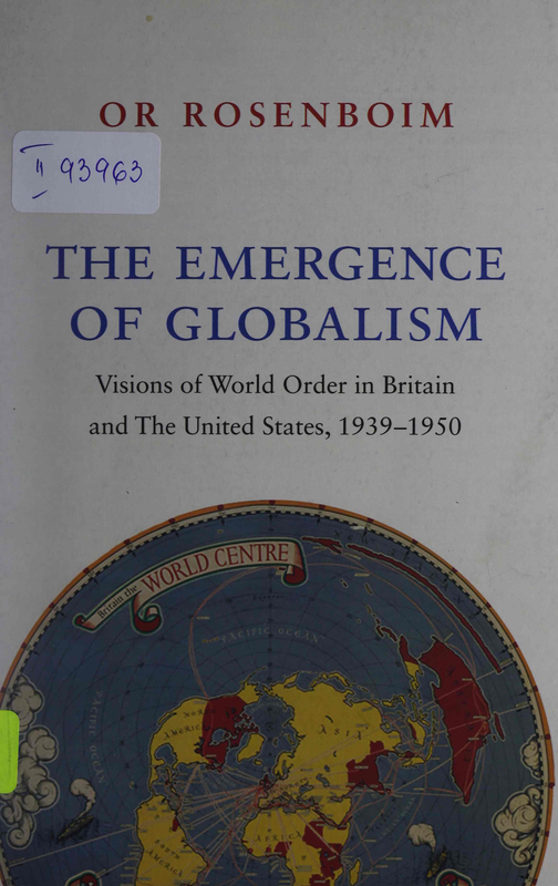 The Emergence of Globalism. Vision of World Order in Britain and the United States, 1939-1950