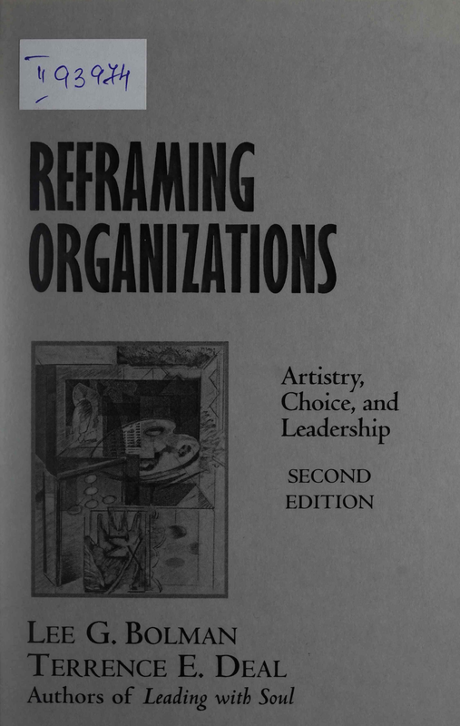 Reframing Organizations: Artistry, Choice, and Leadership