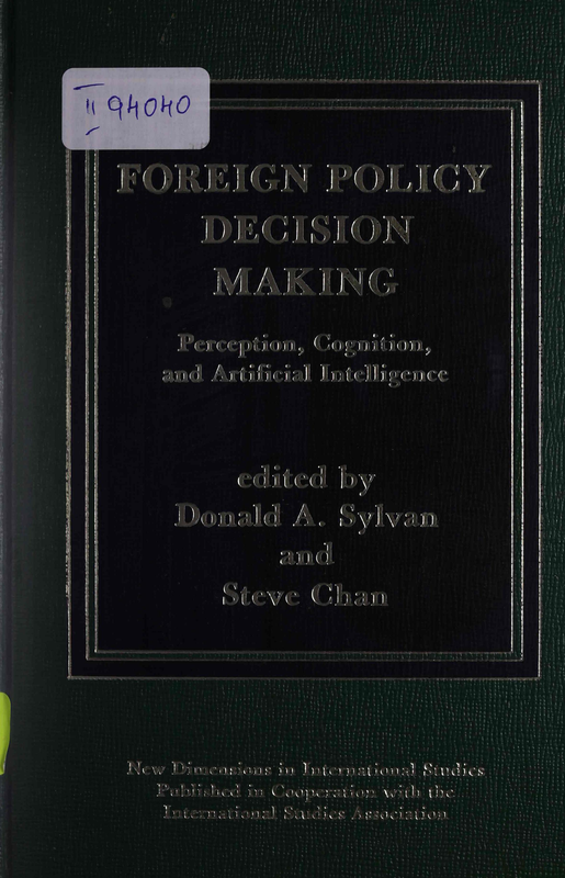 Foreign policy decision making : Perception, Cognition, and Artificial Intelligence