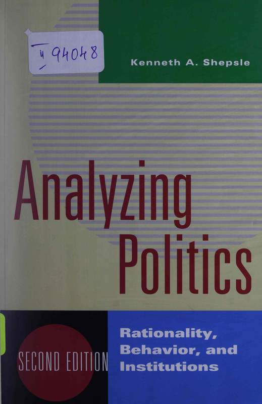 Analyzing Politics : Rationality, Behavior, and Institutions