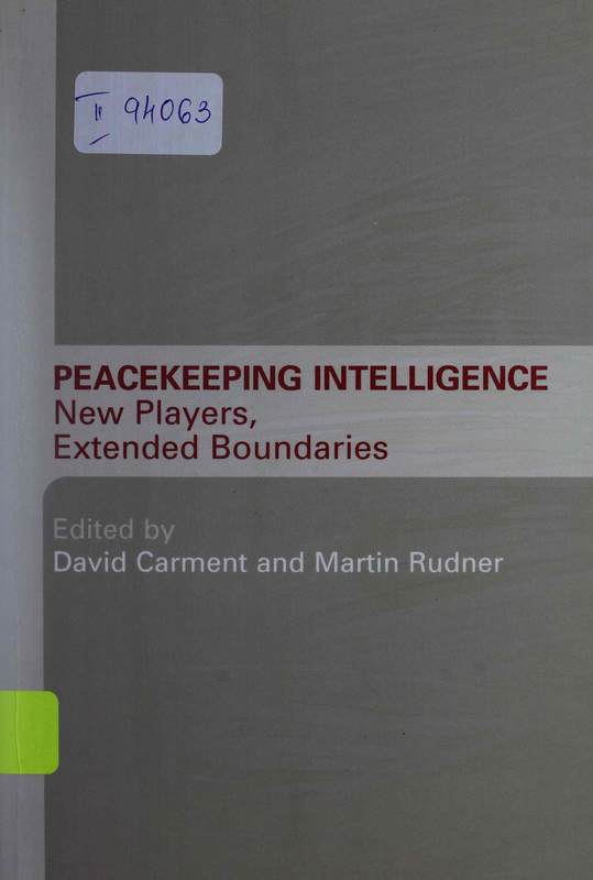 Peacekeeping Intelligence : New Players, Extended Boundaries