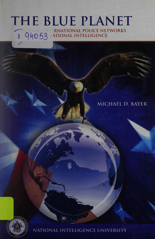 The Blue Planet : Informal International Police Networks and National Intelligence