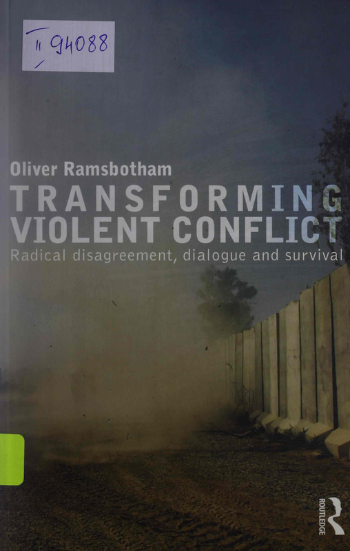 Transforming Violent Conflict: Radical Disagreement, Dialogue and Survival